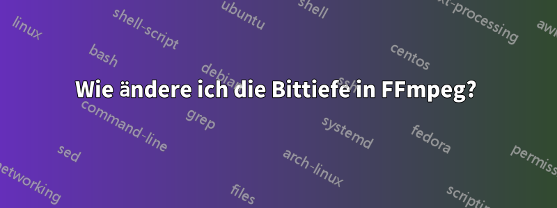 Wie ändere ich die Bittiefe in FFmpeg?