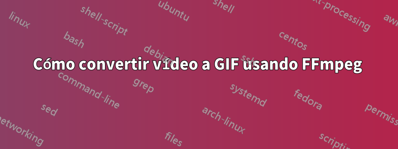 Cómo convertir vídeo a GIF usando FFmpeg