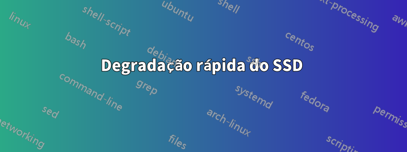 Degradação rápida do SSD