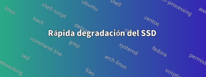 Rápida degradación del SSD