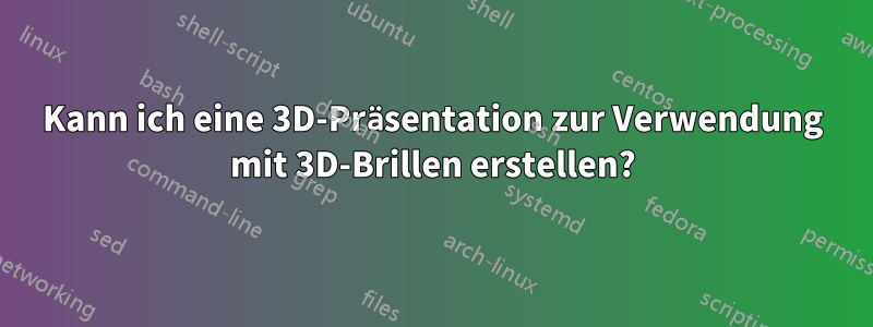 Kann ich eine 3D-Präsentation zur Verwendung mit 3D-Brillen erstellen?