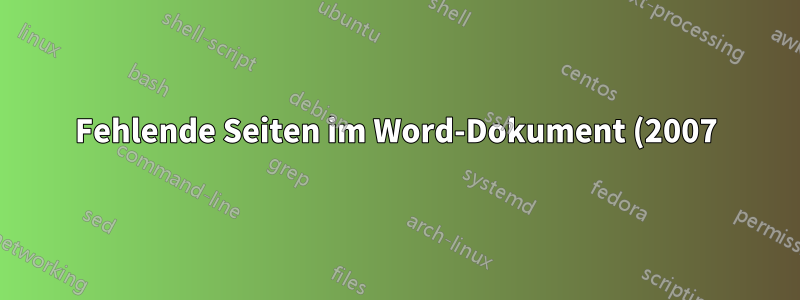 Fehlende Seiten im Word-Dokument (2007)?