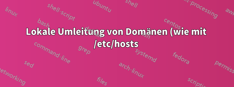 Lokale Umleitung von Domänen (wie mit /etc/hosts) zu bestimmten Tageszeiten