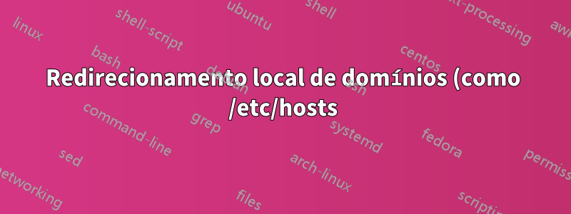 Redirecionamento local de domínios (como /etc/hosts) durante determinadas horas do dia