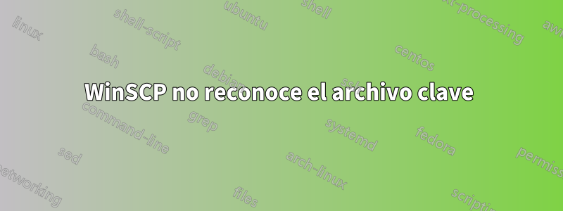 WinSCP no reconoce el archivo clave