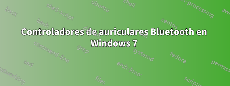 Controladores de auriculares Bluetooth en Windows 7