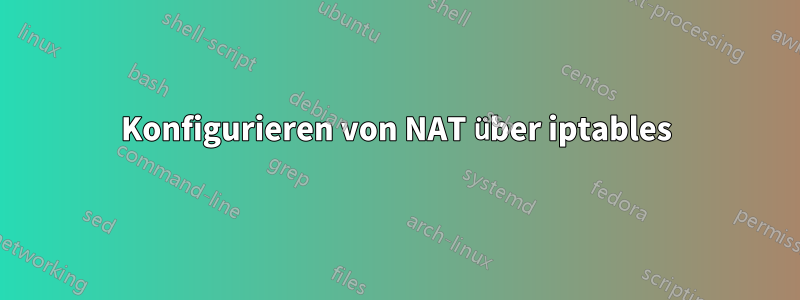 Konfigurieren von NAT über iptables