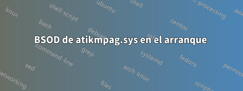 BSOD de atikmpag.sys en el arranque