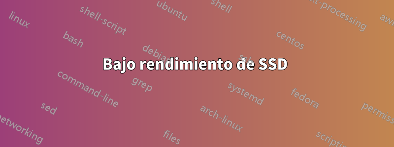 Bajo rendimiento de SSD