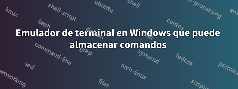 Emulador de terminal en Windows que puede almacenar comandos