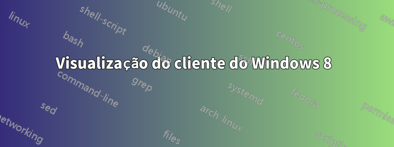 Visualização do cliente do Windows 8 
