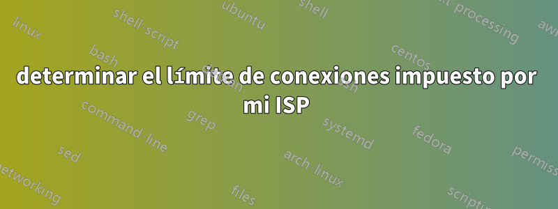 determinar el límite de conexiones impuesto por mi ISP