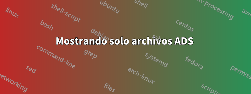 Mostrando solo archivos ADS