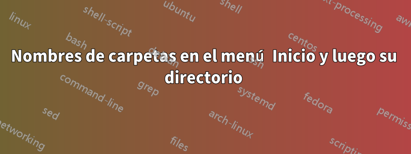 Nombres de carpetas en el menú Inicio y luego su directorio