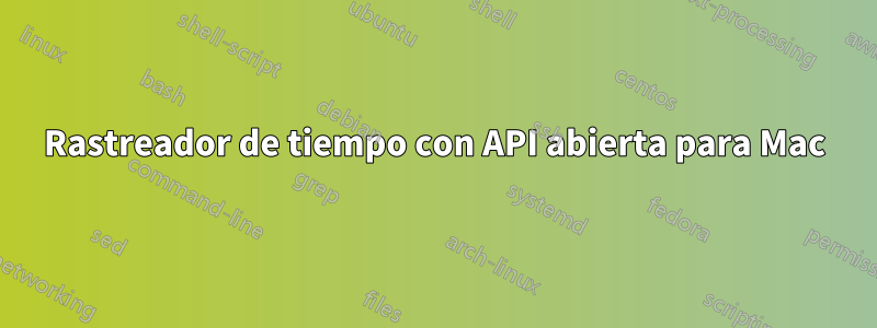 Rastreador de tiempo con API abierta para Mac