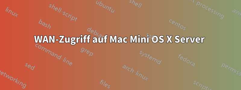 WAN-Zugriff auf Mac Mini OS X Server