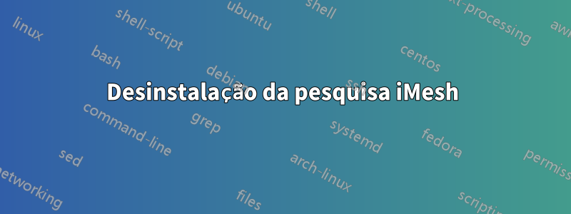 Desinstalação da pesquisa iMesh