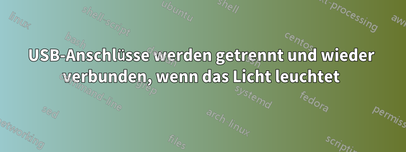 USB-Anschlüsse werden getrennt und wieder verbunden, wenn das Licht leuchtet