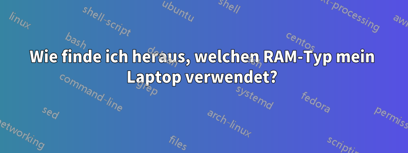 Wie finde ich heraus, welchen RAM-Typ mein Laptop verwendet?