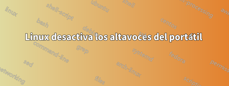 Linux desactiva los altavoces del portátil
