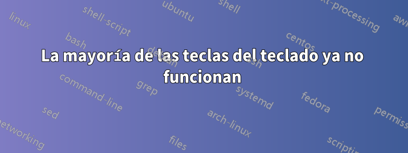La mayoría de las teclas del teclado ya no funcionan