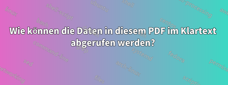 Wie können die Daten in diesem PDF im Klartext abgerufen werden?