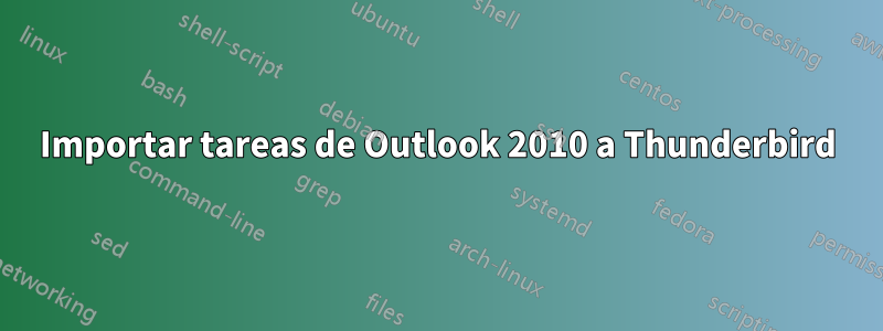 Importar tareas de Outlook 2010 a Thunderbird