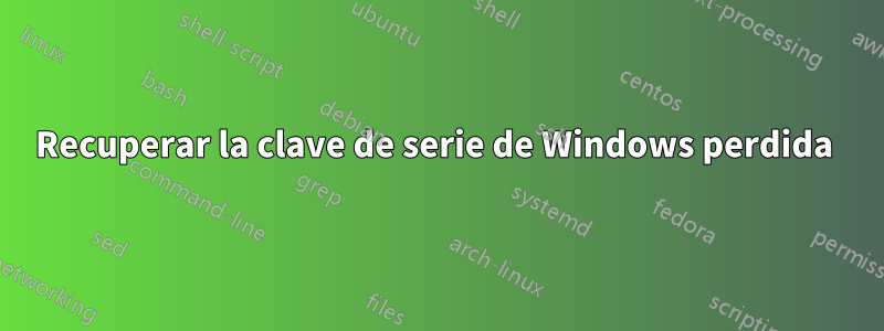Recuperar la clave de serie de Windows perdida 