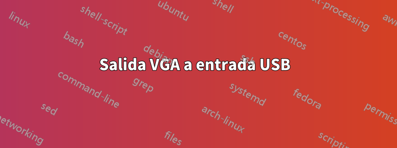 Salida VGA a entrada USB 