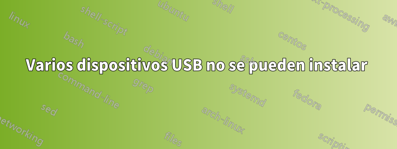 Varios dispositivos USB no se pueden instalar