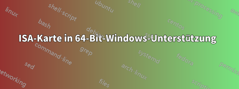 ISA-Karte in 64-Bit-Windows-Unterstützung 