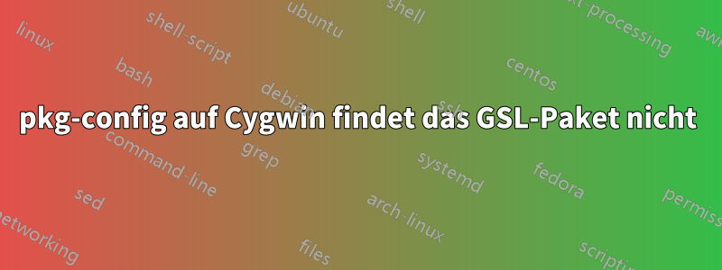 pkg-config auf Cygwin findet das GSL-Paket nicht