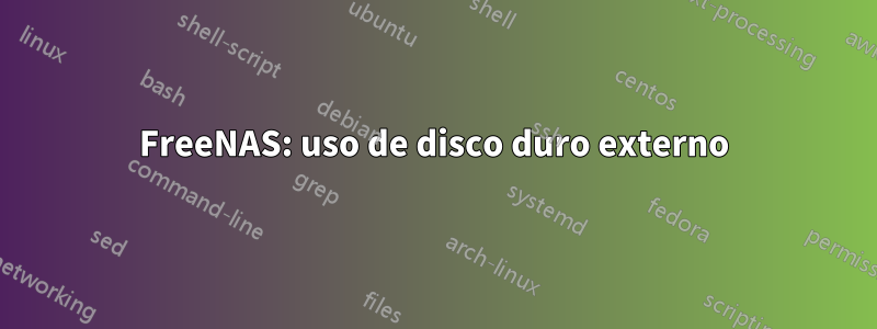 FreeNAS: uso de disco duro externo