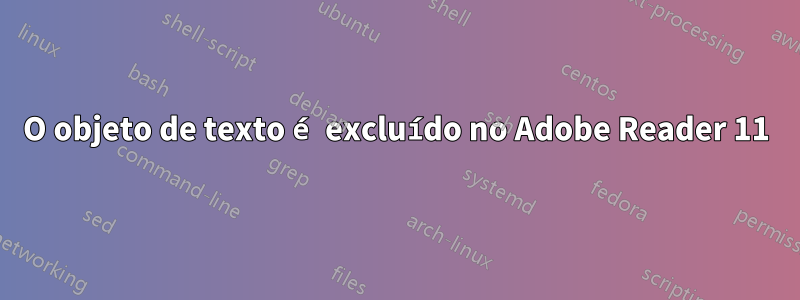 O objeto de texto é excluído no Adobe Reader 11