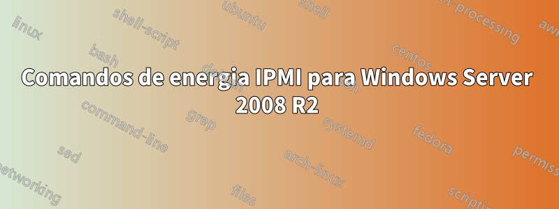 Comandos de energia IPMI para Windows Server 2008 R2