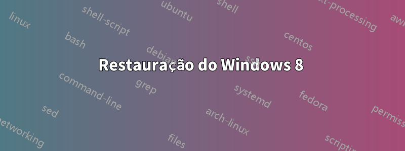 Restauração do Windows 8