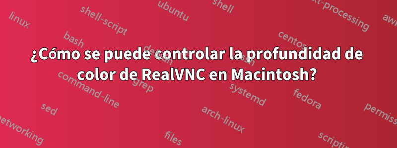 ¿Cómo se puede controlar la profundidad de color de RealVNC en Macintosh?