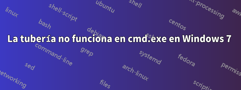 La tubería no funciona en cmd.exe en Windows 7