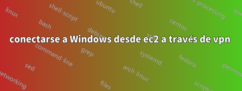 conectarse a Windows desde ec2 a través de vpn