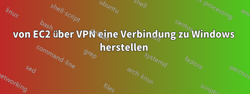 von EC2 über VPN eine Verbindung zu Windows herstellen