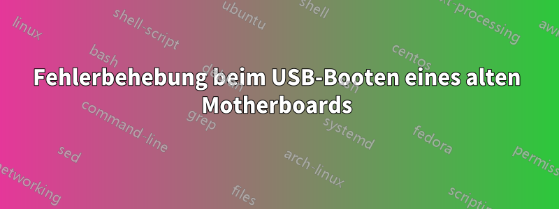 Fehlerbehebung beim USB-Booten eines alten Motherboards