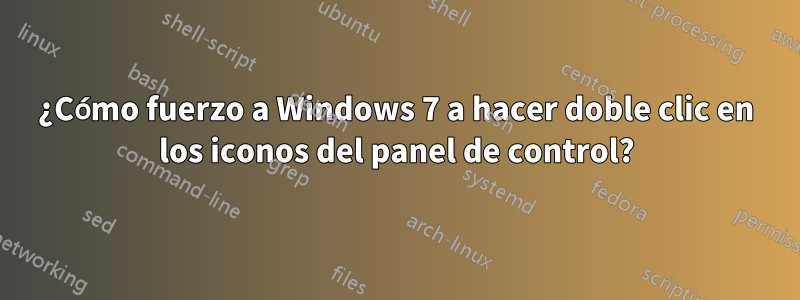 ¿Cómo fuerzo a Windows 7 a hacer doble clic en los iconos del panel de control?