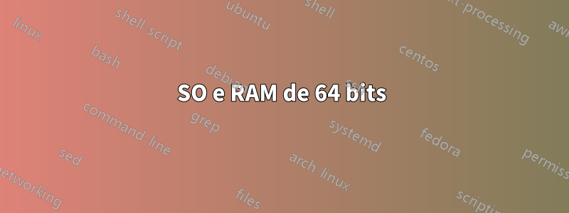 SO e RAM de 64 bits