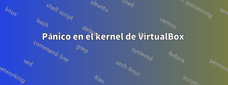 Pánico en el kernel de VirtualBox