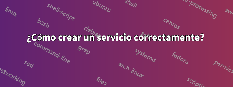 ¿Cómo crear un servicio correctamente?