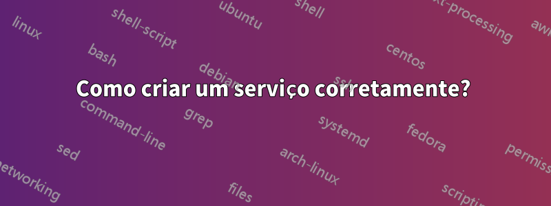 Como criar um serviço corretamente?