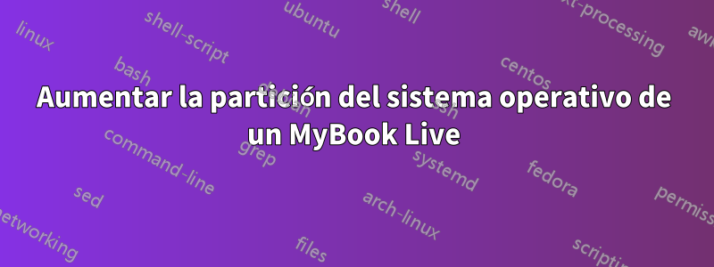 Aumentar la partición del sistema operativo de un MyBook Live