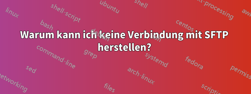 Warum kann ich keine Verbindung mit SFTP herstellen?