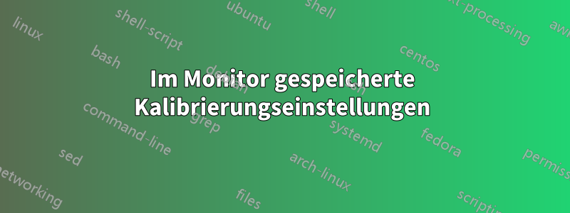 Im Monitor gespeicherte Kalibrierungseinstellungen