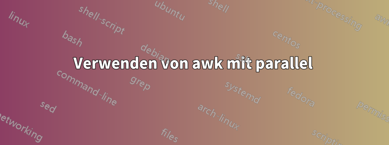 Verwenden von awk mit parallel